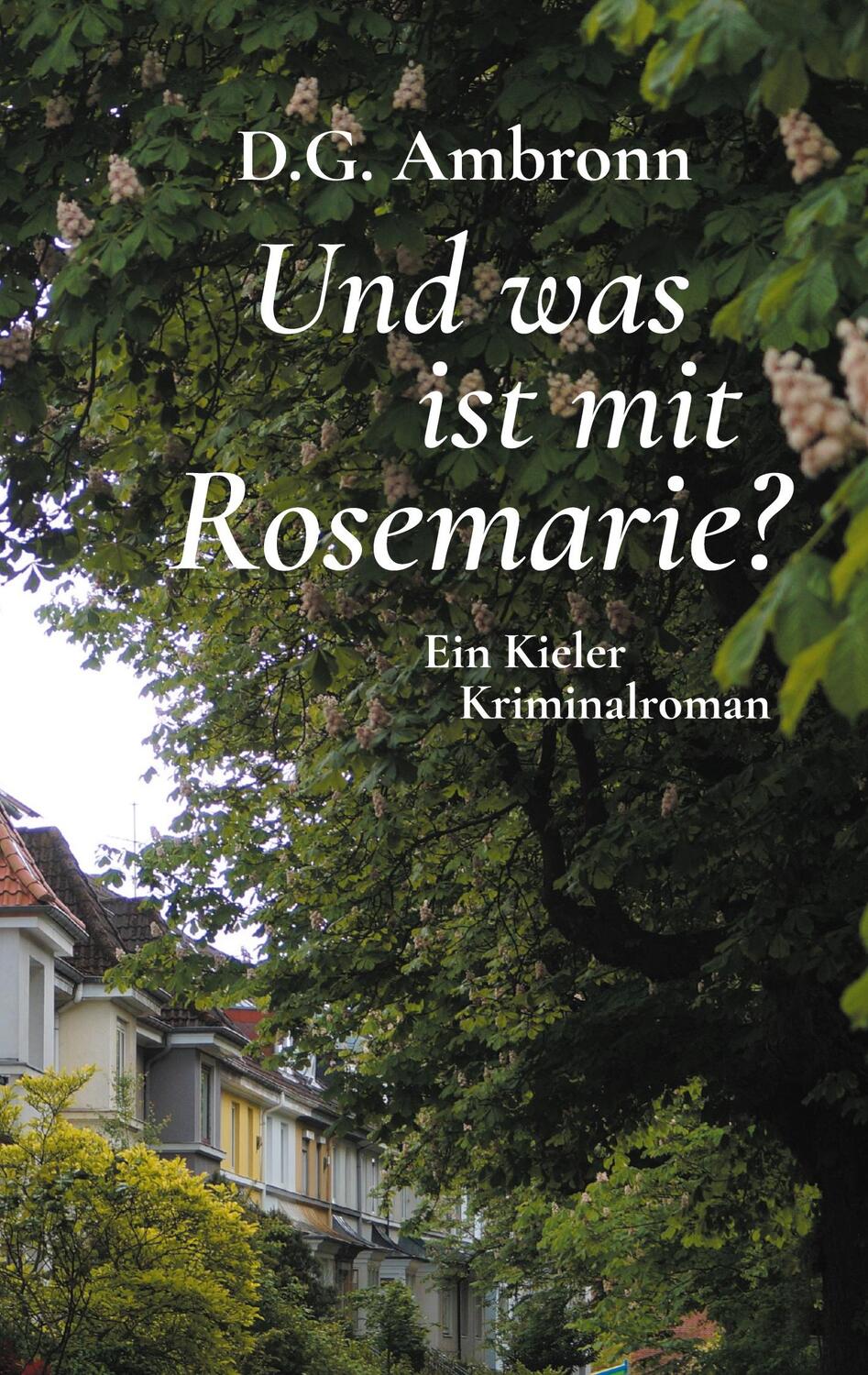 Cover: 9783751980852 | Und was ist mit Rosemarie? | Ein Kieler Kriminalroman | D.G. Ambronn