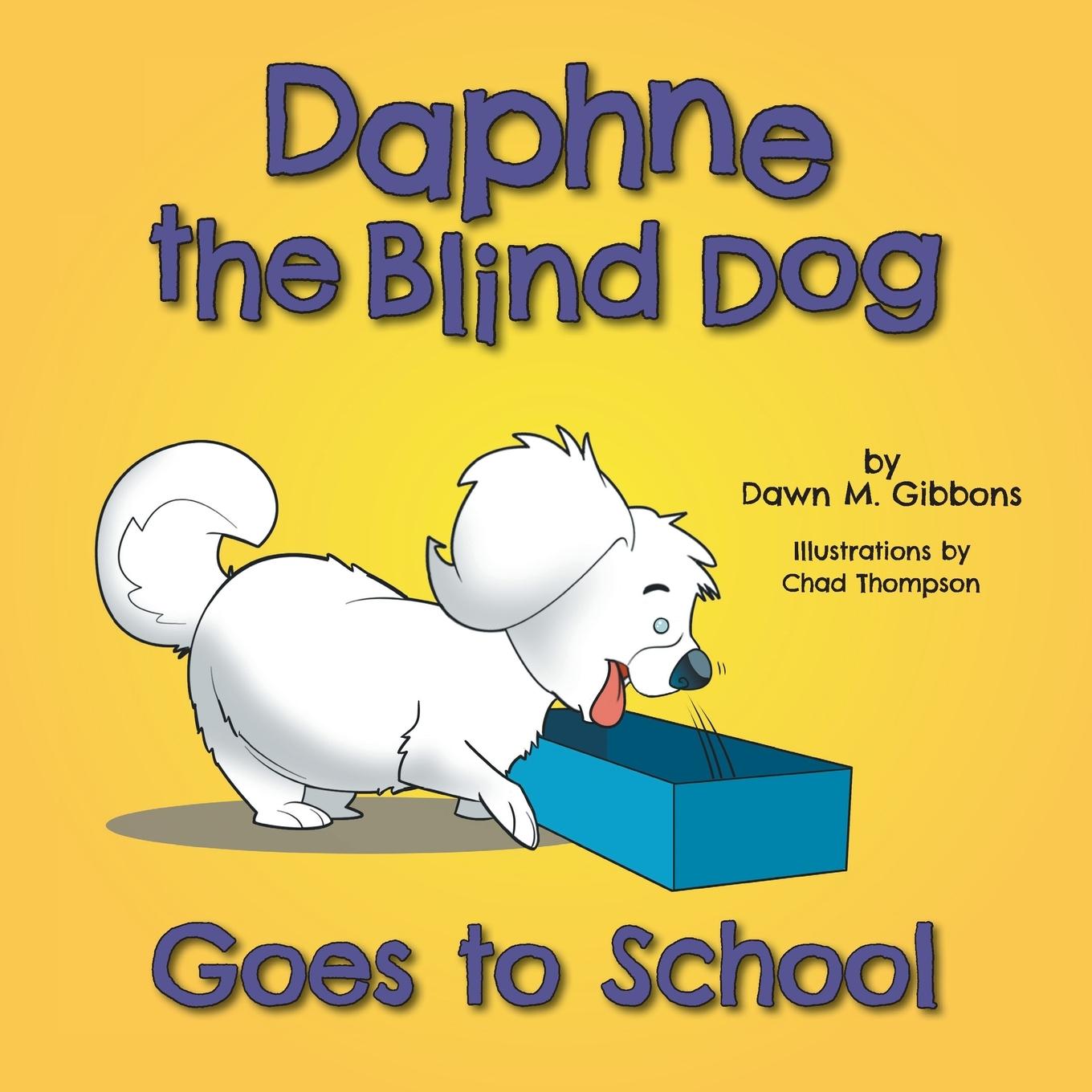 Cover: 9781525565724 | Daphne the Blind Dog Goes to School | Dawn M. Gibbons | Taschenbuch