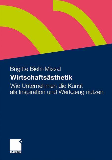 Cover: 9783834924292 | Wirtschaftsästhetik | Brigitte Biehl-Missal | Taschenbuch | Paperback