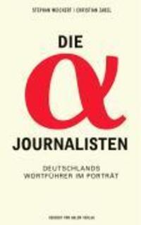 Cover: 9783938258293 | Die Alpha-Journalisten | Deutschlands Wortführer im Porträt | Buch