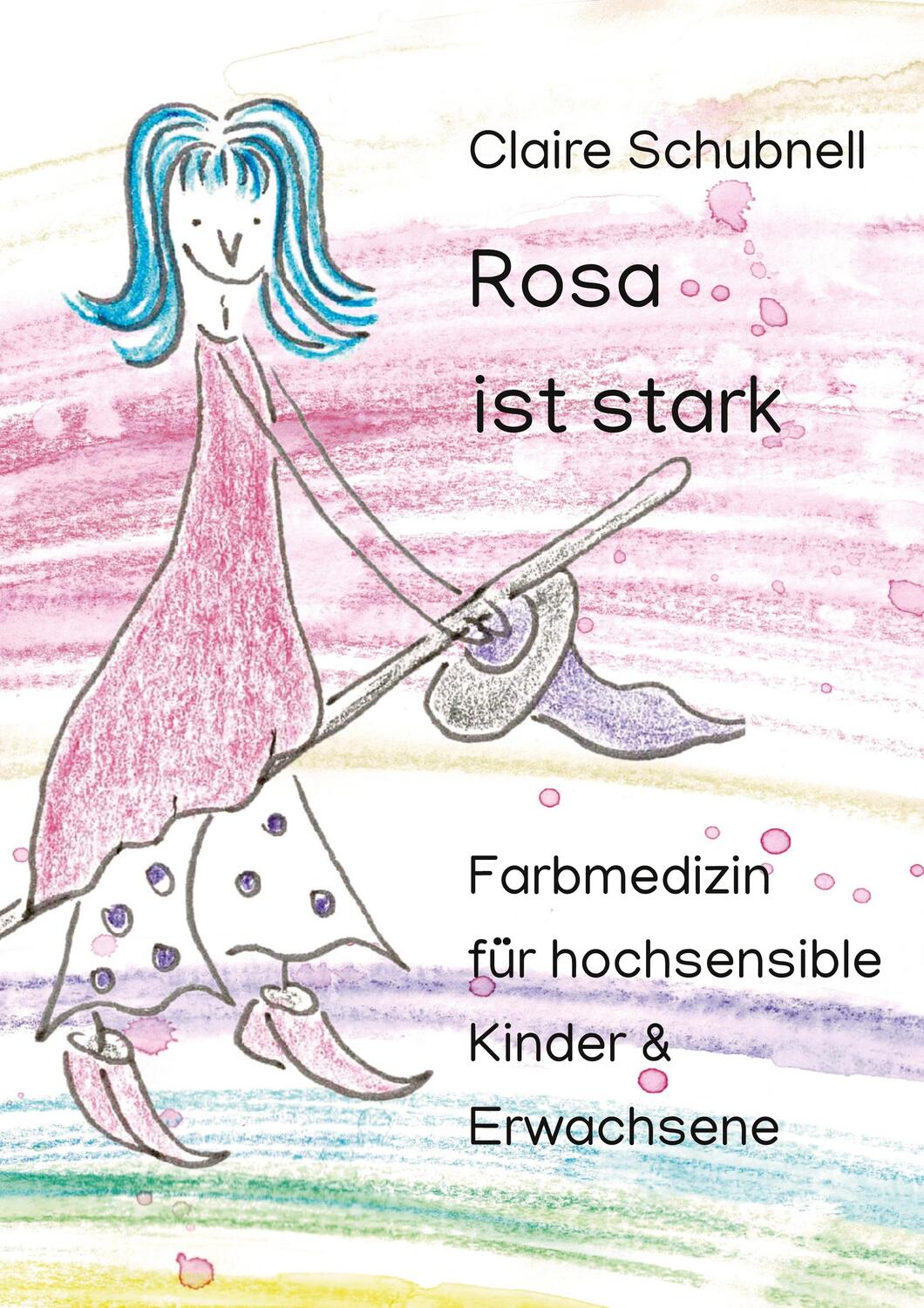 Cover: 9783347715639 | Rosa ist stark | Farbmedizin für hochsensible Kinder &amp; Erwachsene