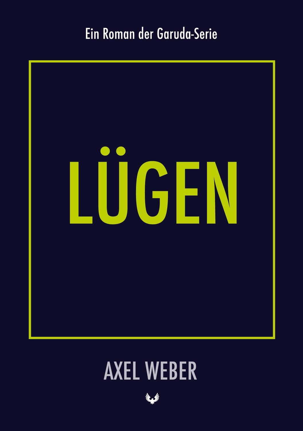 Cover: 9783754380000 | Lügen | Axel Weber | Taschenbuch | Die Garuda-Serie | Paperback | 2022