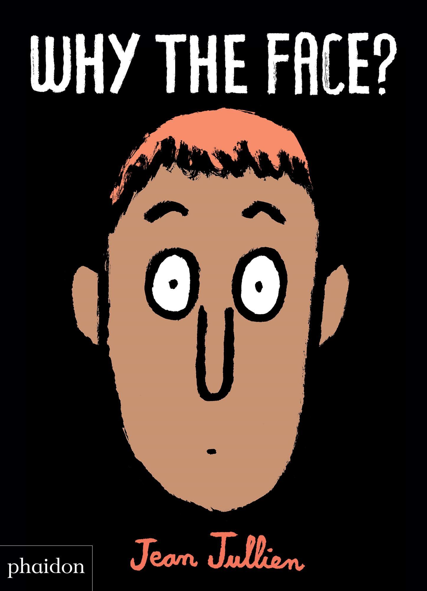 Cover: 9780714877198 | Why the Face? | Jean Jullien | Buch | 32 S. | Englisch | 2018