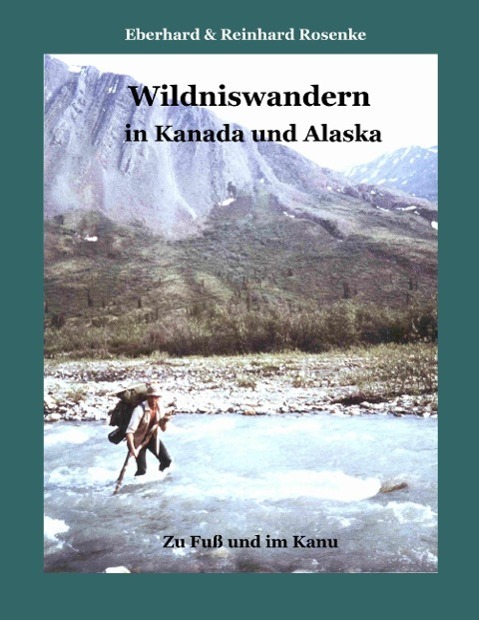 Cover: 9783831132485 | Wildniswandern in Kanada und Alaska | Zu Fuß und im Kanu | Taschenbuch