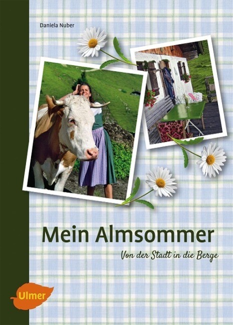 Cover: 9783800177950 | Mein Almsommer | Von der Stadt in Berge | Daniela Nuber | Buch | 2012
