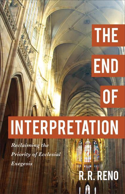 Cover: 9780801096914 | The End of Interpretation - Reclaiming the Priority of Ecclesial...