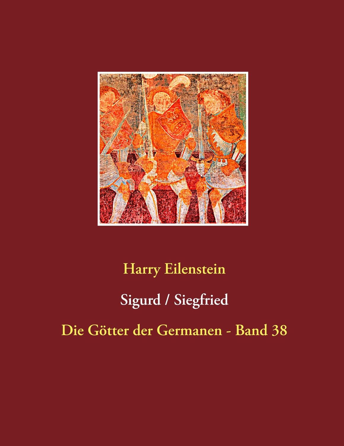 Cover: 9783744885805 | Sigurd / Siegfried | Die Götter der Germanen - Band 38 | Eilenstein