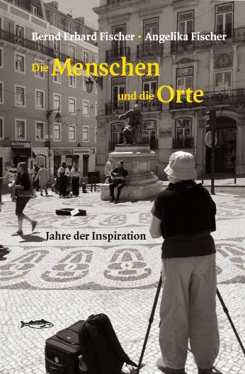 Cover: 9783948114169 | Die Menschen und die Orte | Jahre der Inspiration | Fischer (u. a.)