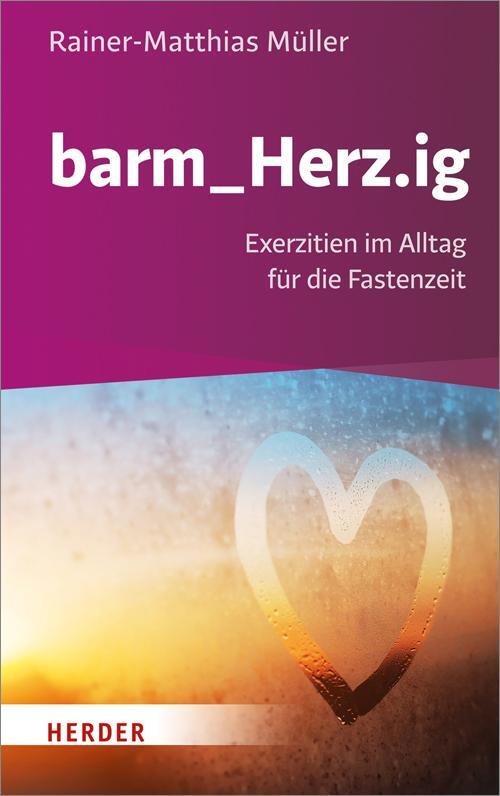 Cover: 9783451376672 | barm_Herz.ig | Exerzitien im Alltag für die Fastenzeit | Müller | Buch