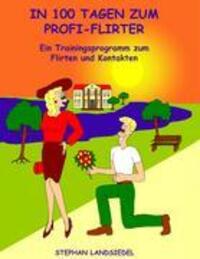 Cover: 9783833469657 | In 100 Tagen zum Profi-Flirter | Stephan Landsiedel | Taschenbuch