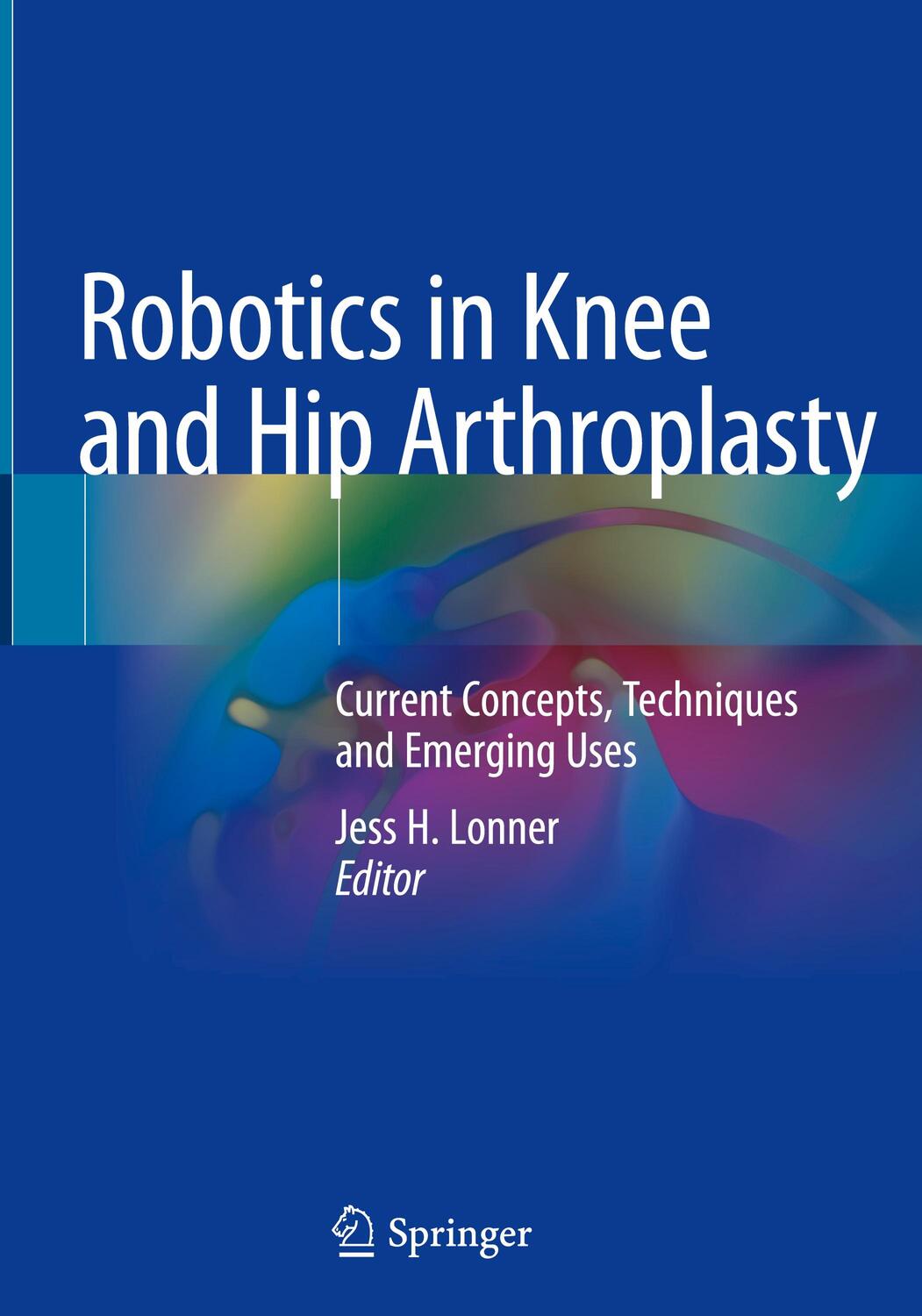 Cover: 9783030165925 | Robotics in Knee and Hip Arthroplasty | Jess H. Lonner | Buch | XVIII