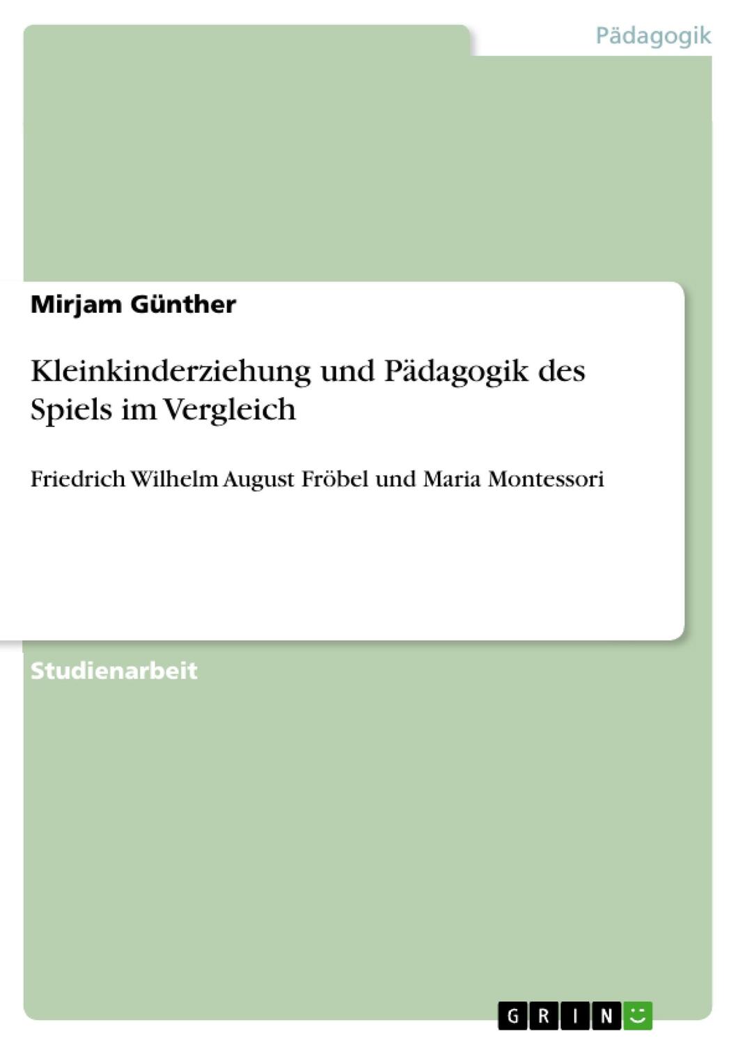 Cover: 9783640362448 | Kleinkinderziehung und Pädagogik des Spiels im Vergleich | Günther