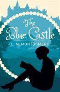 Cover: 9781839403705 | The Blue Castle | L. M. Montgomery | Taschenbuch | Englisch | 2020