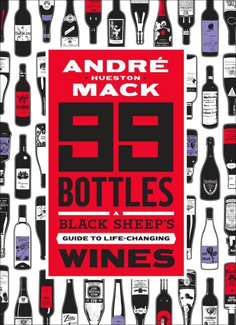 Cover: 9781419734571 | 99 Bottles | A Black Sheep's Guide to Life-Changing Wines | Mack