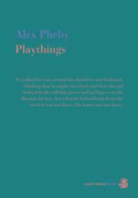 Cover: 9781910296479 | Playthings | Alex Pheby | Taschenbuch | Kartoniert / Broschiert | 2015