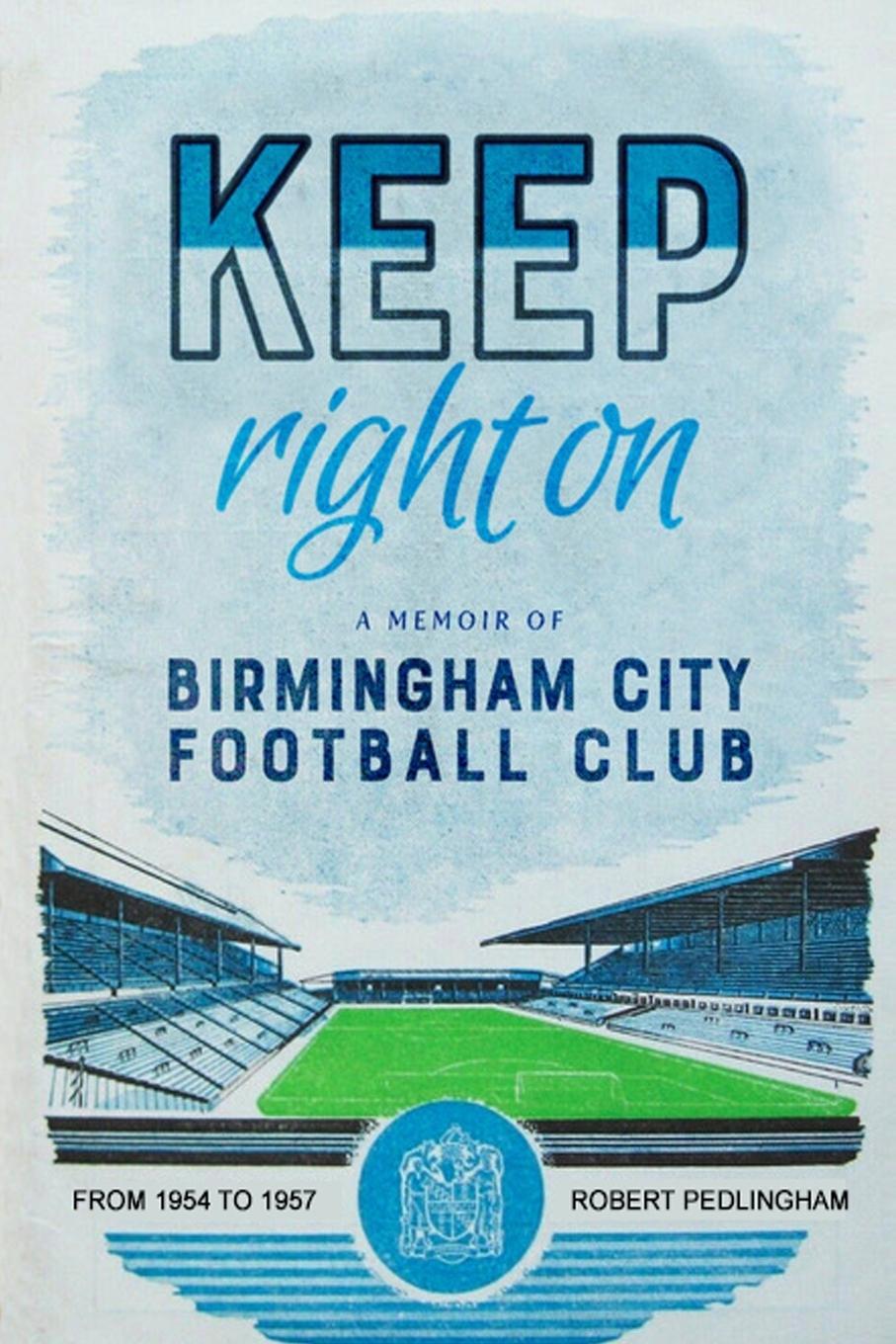 Cover: 9781399931700 | Keep Right On | A Memoir of Birmingham City Football Club | Pedlingham