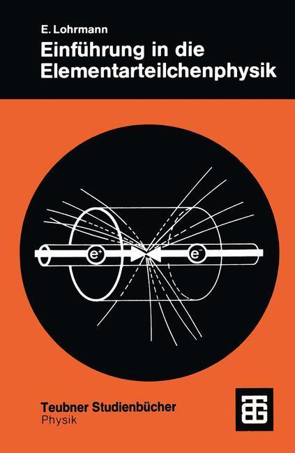 Cover: 9783519130550 | Einführung in die Elementarteilchenphysik | Erich Lohrmann | Buch