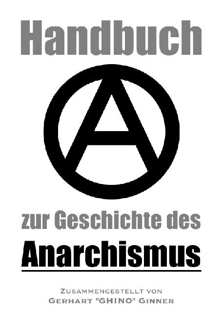 Cover: 9783752973839 | Handbuch zur Geschichte des Anarchismus | gerhart ginner | Taschenbuch
