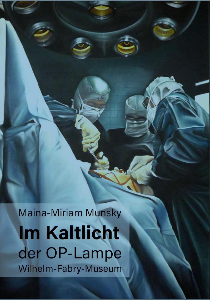 Cover: 9783935791793 | Maina-Miriam Munsky Im Kaltlicht der OP-Lampe | Wilhelm-Fabry-Museum