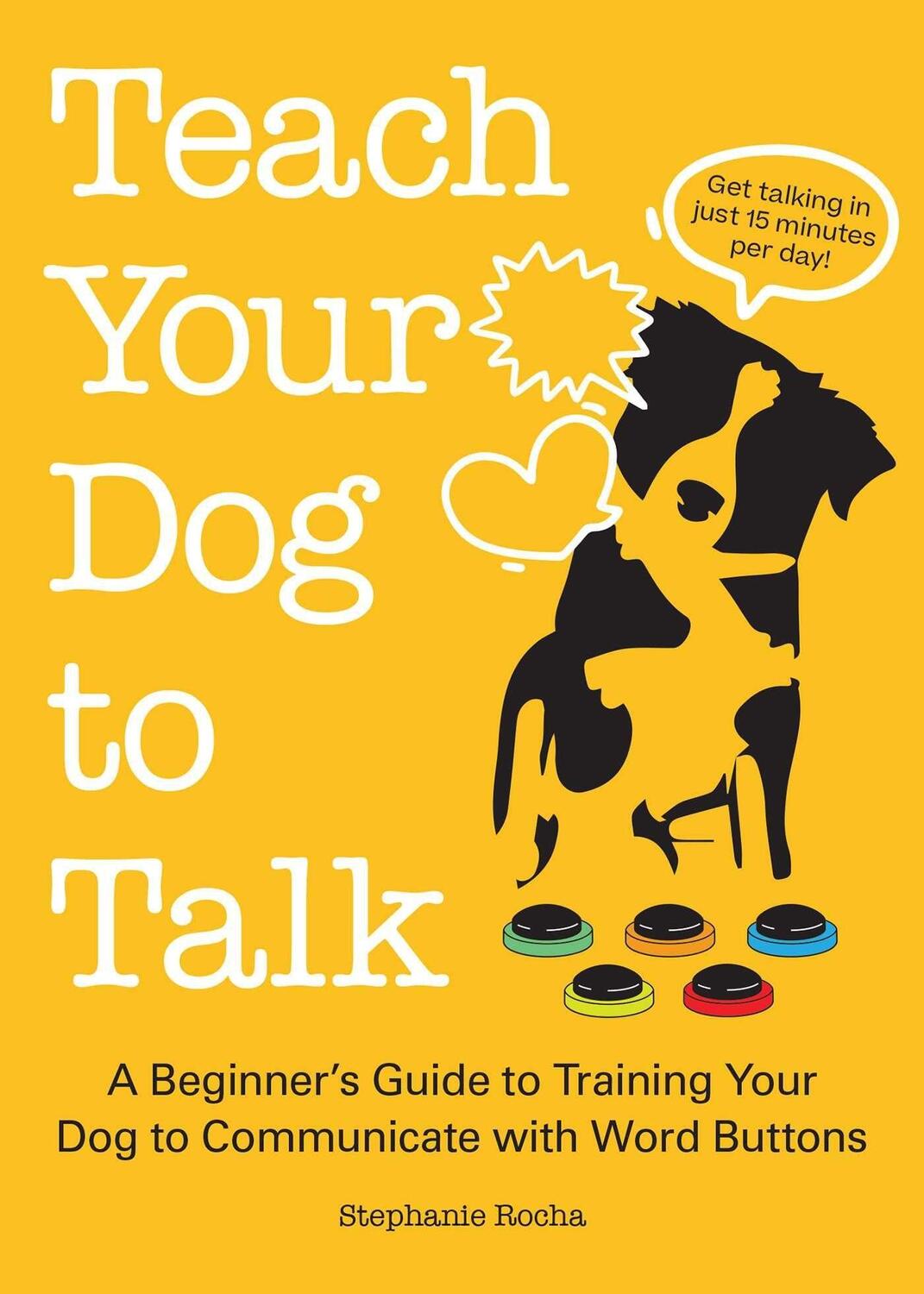 Cover: 9781646042548 | Teach Your Dog to Talk: A Beginner's Guide to Training Your Dog to...