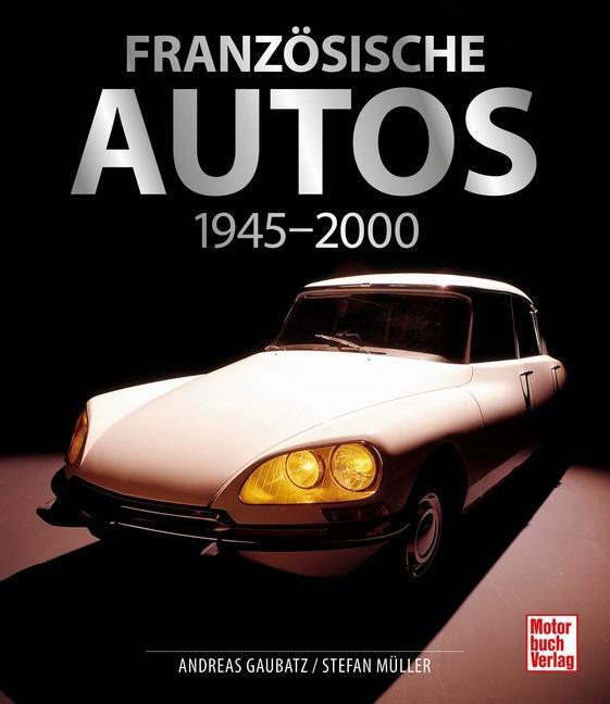 Cover: 9783613044869 | Französische Autos | 1945 - 2000 | Andreas Gaubatz (u. a.) | Buch
