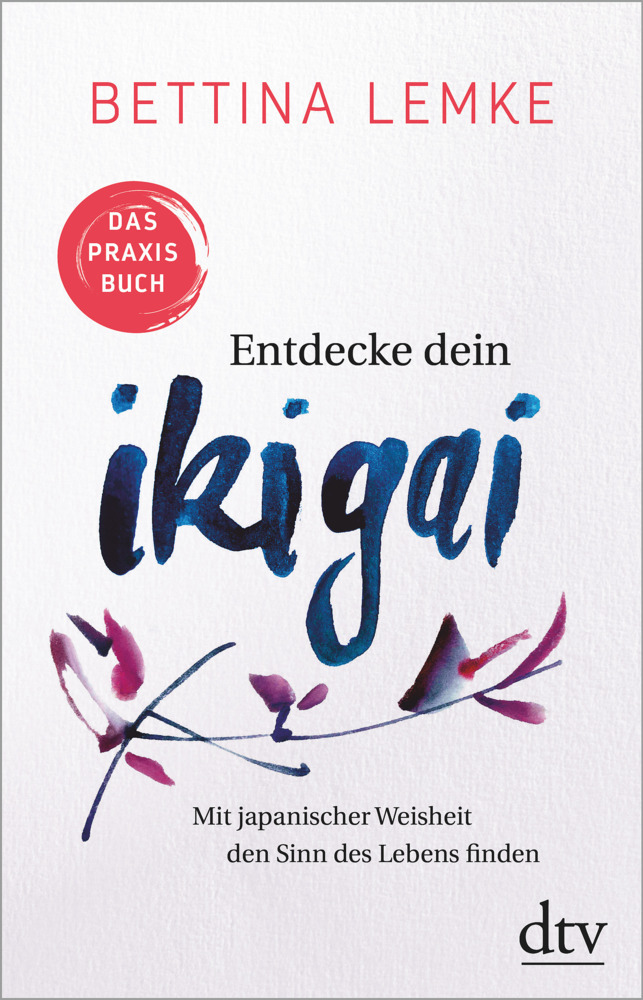 Cover: 9783423349543 | Entdecke dein Ikigai | Bettina Lemke | Taschenbuch | 160 S. | Deutsch