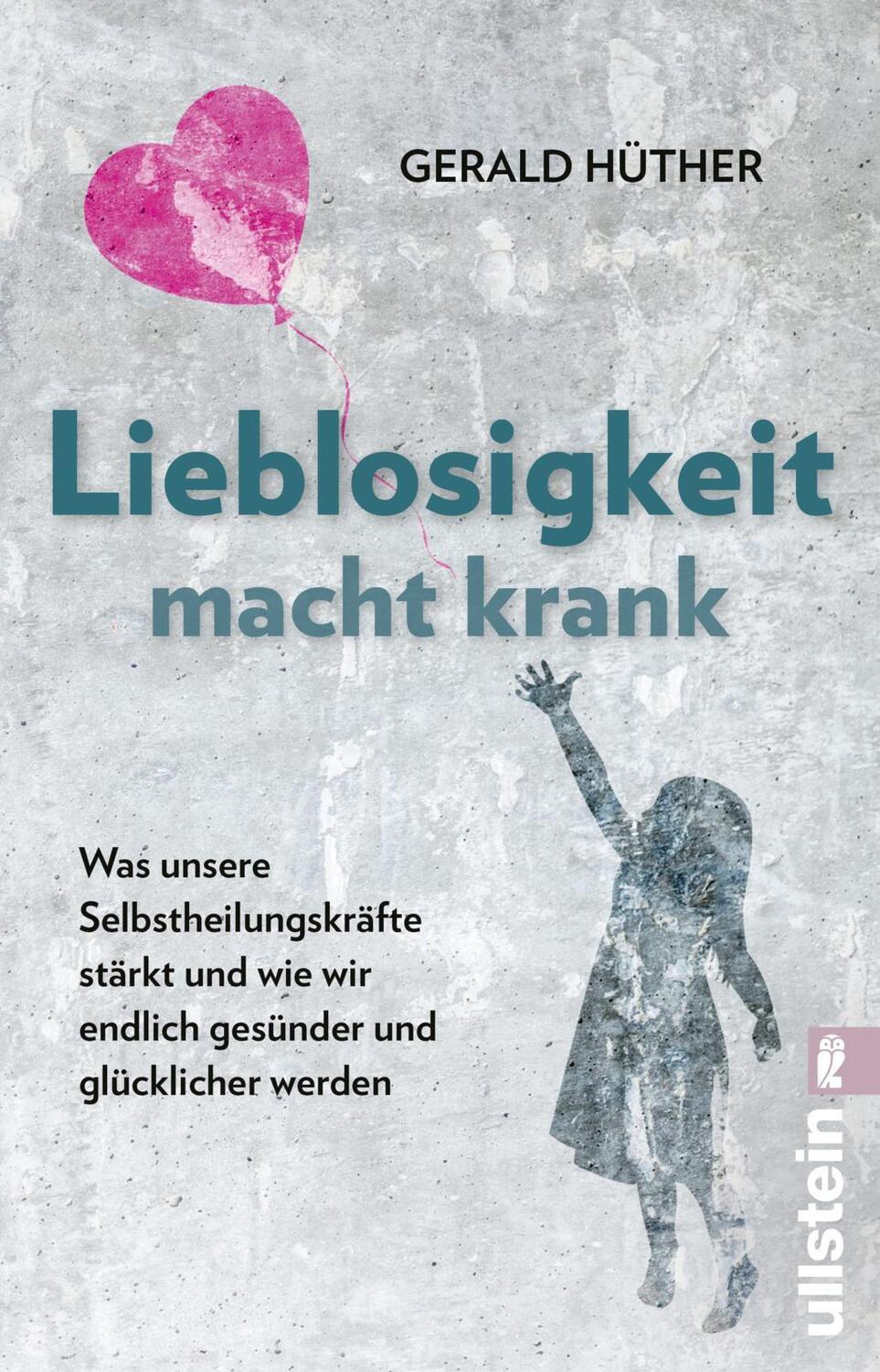 Cover: 9783548065908 | Lieblosigkeit macht krank | Gerald Hüther | Taschenbuch | Deutsch