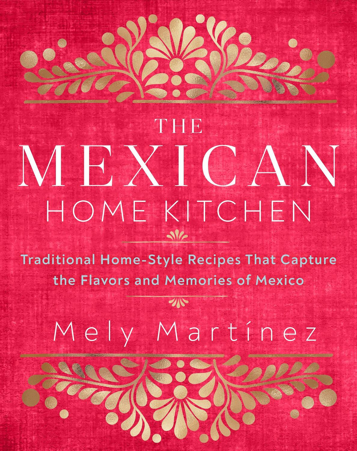 Cover: 9781631066931 | The Mexican Home Kitchen: Traditional Home-Style Recipes That...