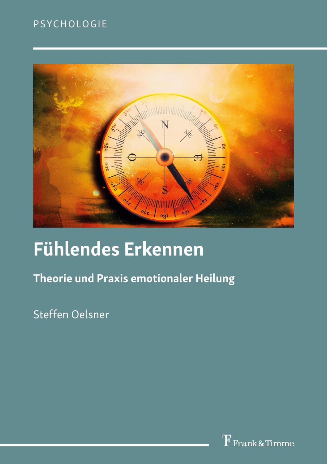 Cover: 9783732908806 | Fühlendes Erkennen | Theorie und Praxis emotionaler Heilung | Oelsner
