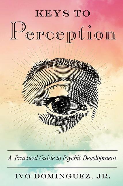 Cover: 9781578636204 | Keys to Perception: A Practical Guide to Psychic Development | Jr