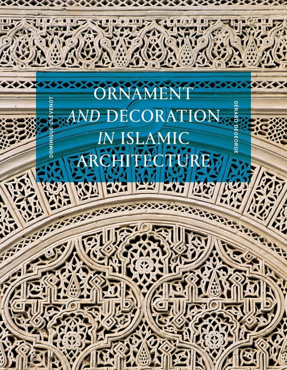 Cover: 9780500343326 | Ornament and Decoration in Islamic Architecture | Clevenot (u. a.)