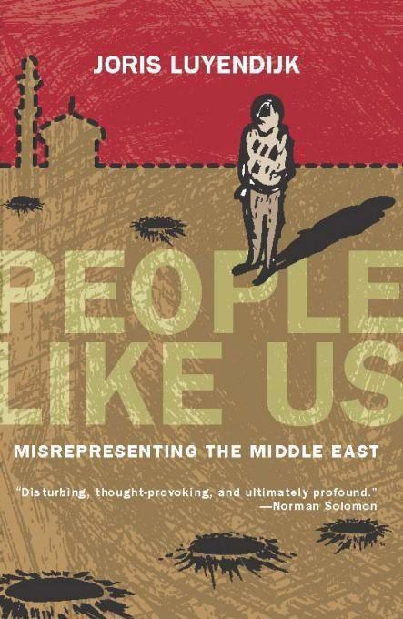Cover: 9781593762568 | People Like Us: Misrepresenting the Middle East | Joris Luyendijk