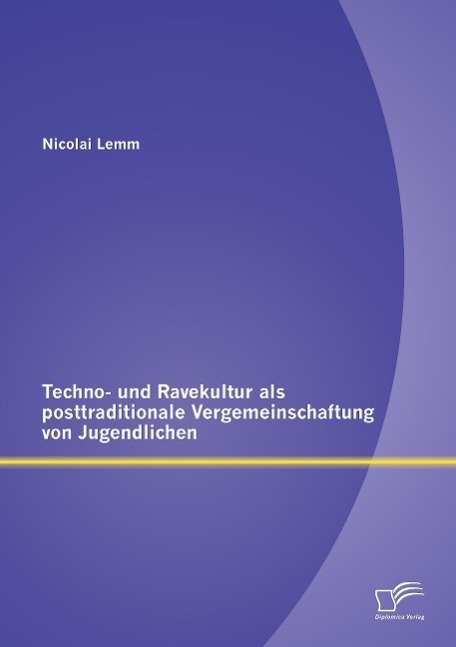 Cover: 9783842894297 | Techno- und Ravekultur als posttraditionale Vergemeinschaftung von...