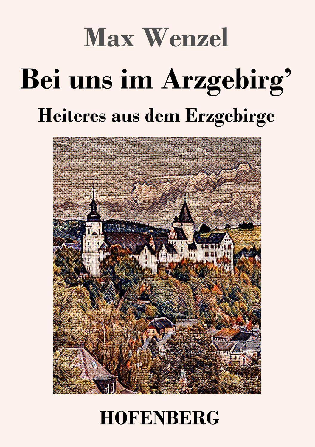 Cover: 9783743736245 | Bei uns im Arzgebirg' | Heiteres aus dem Erzgebirge | Max Wenzel