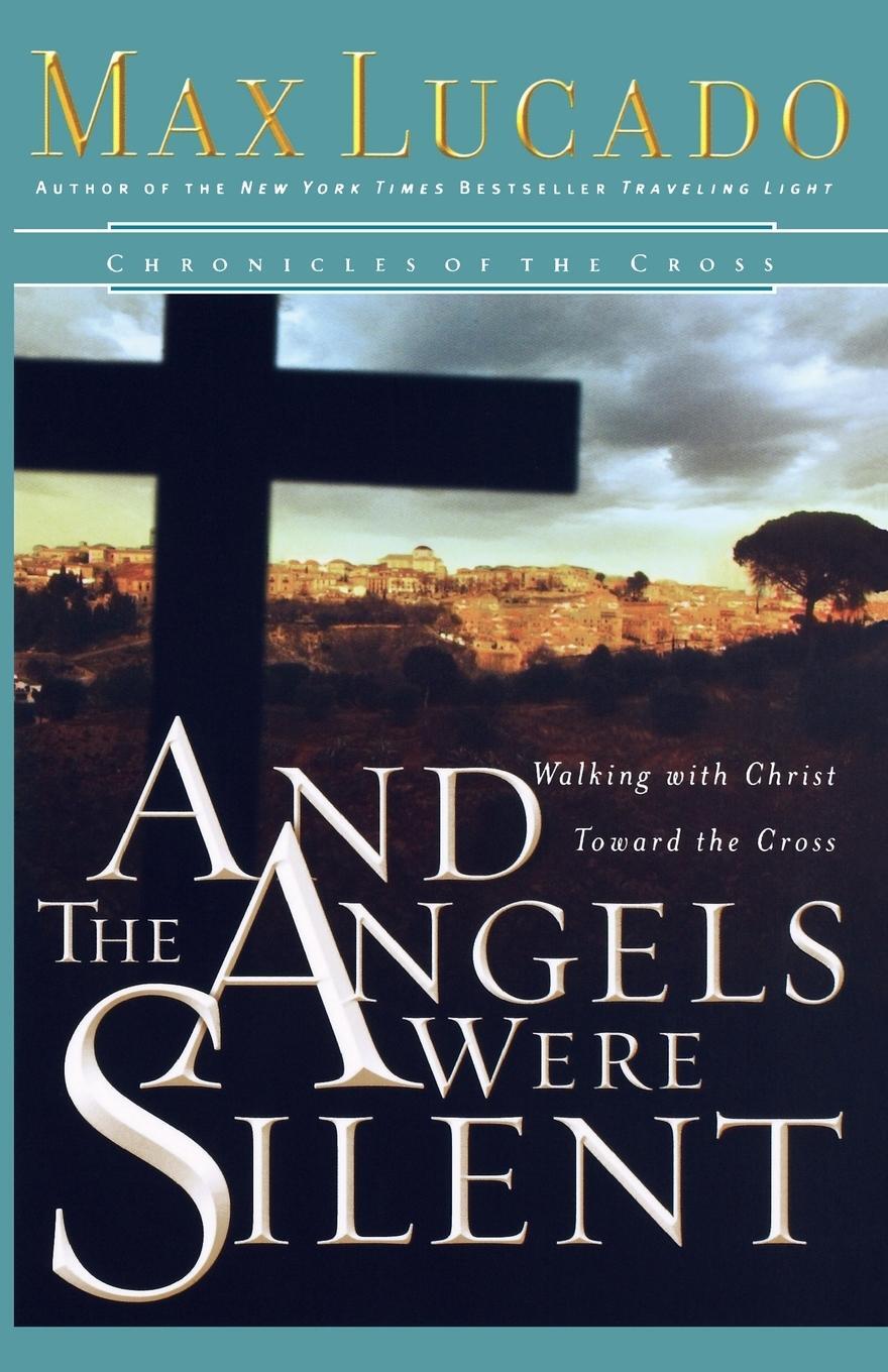 Cover: 9780849908583 | And the Angels Were Silent | Walking with Christ Toward the Cross