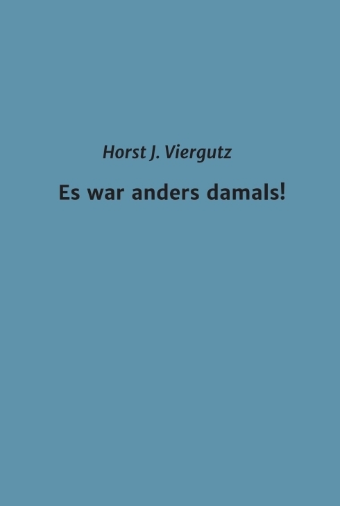 Cover: 9783347148772 | Es war anders damals! | Horst Viergutz | Buch | 164 S. | Deutsch