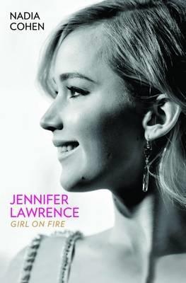 Cover: 9781784189747 | Jennifer Lawrence | Girl on Fire | Nadia Cohen | Taschenbuch | 2016