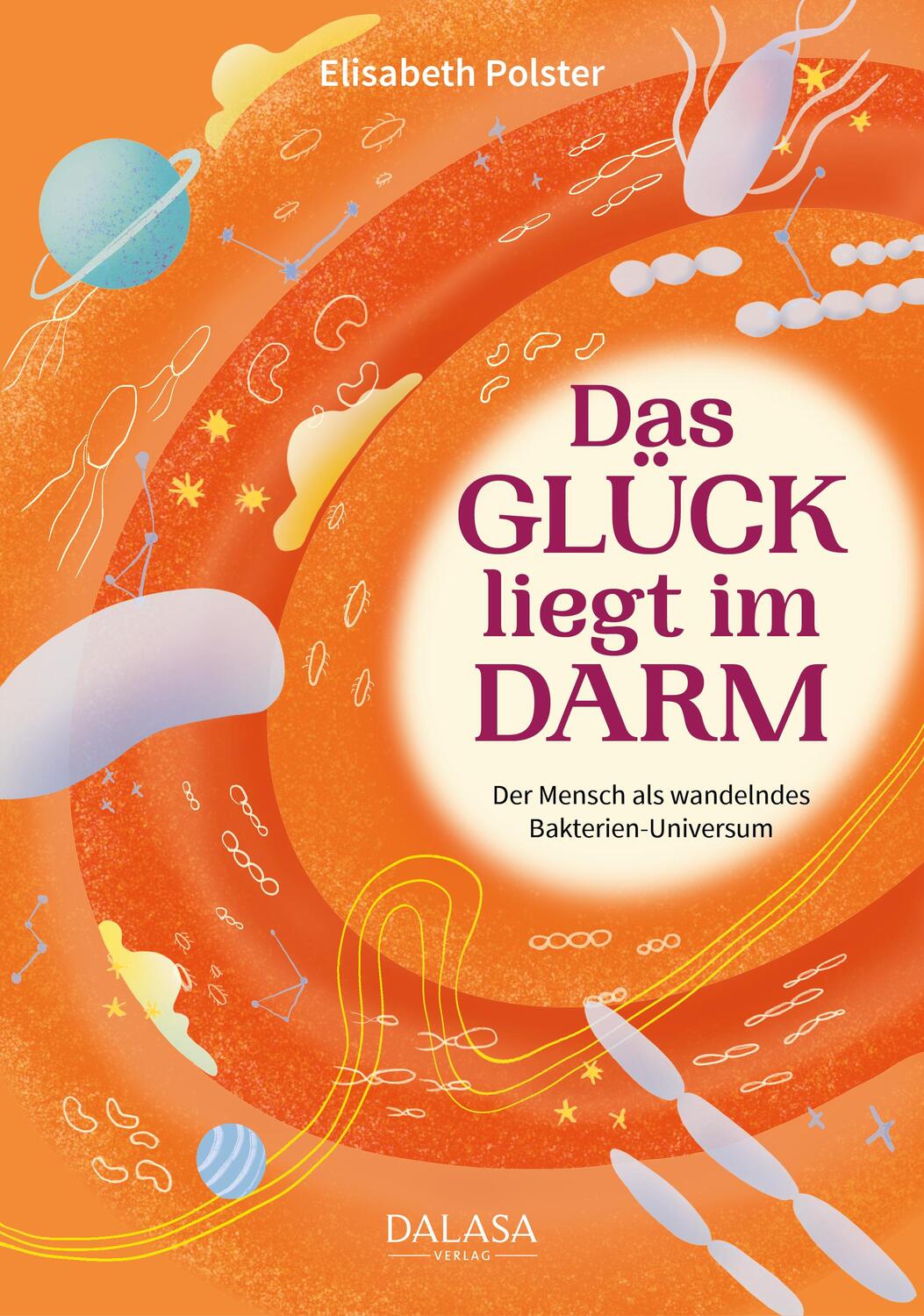Cover: 9783950527414 | Das Glück liegt im Darm | Elisabeth Polster | Taschenbuch | 176 S.
