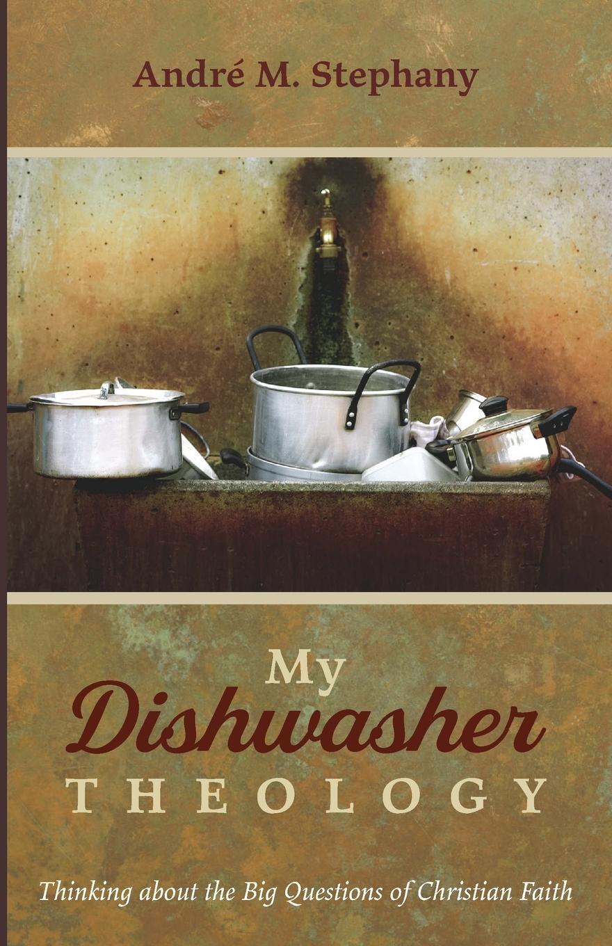 Cover: 9781666704518 | My Dishwasher Theology | André M. Stephany | Taschenbuch | Paperback
