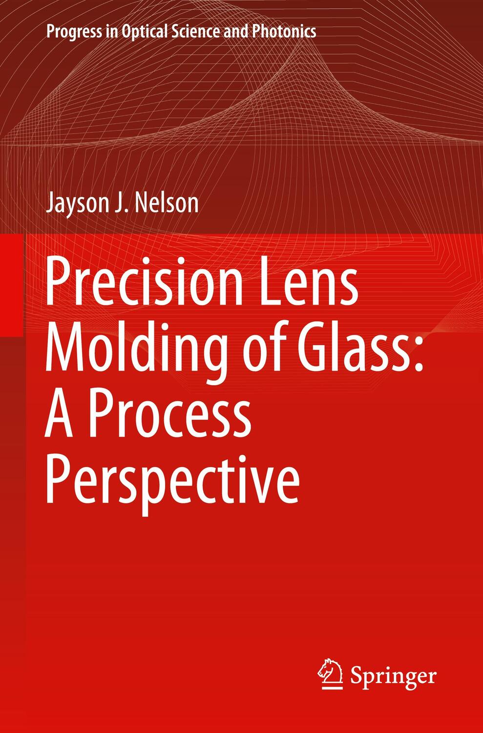 Cover: 9789811542404 | Precision Lens Molding of Glass: A Process Perspective | Nelson | Buch