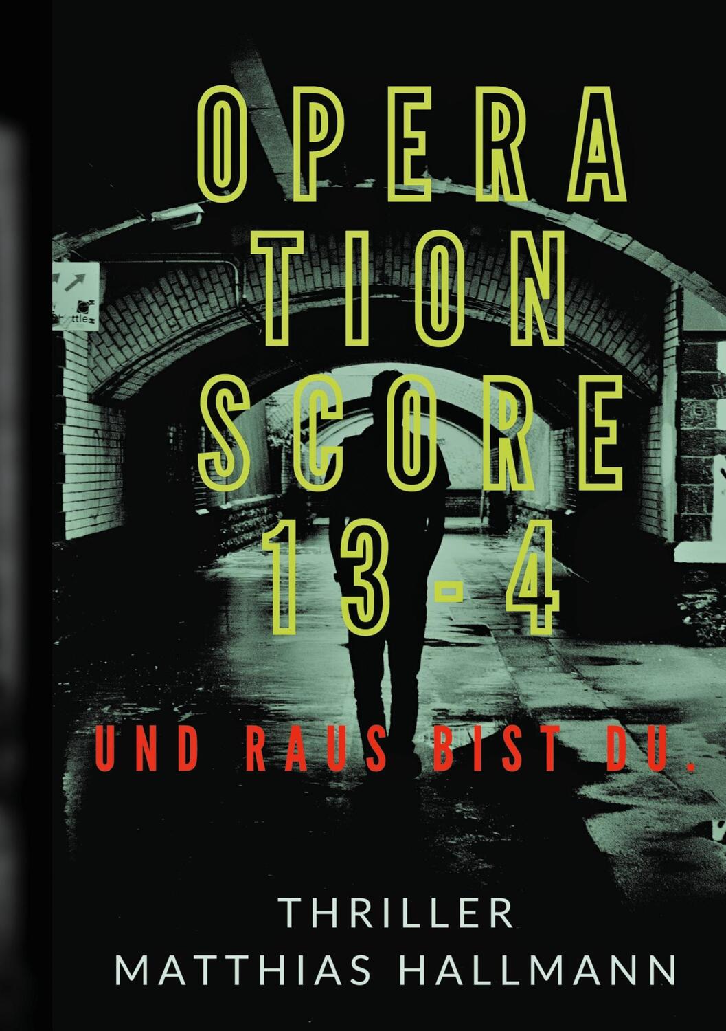 Cover: 9783753462370 | Operation SCORE 13-4 | Und raus bist Du. | Matthias Hallmann | Buch