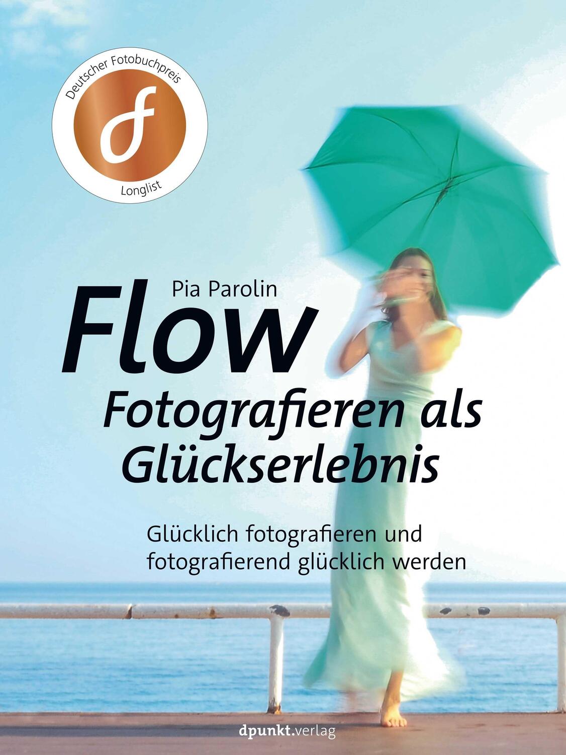 Cover: 9783864907838 | FLOW - Fotografieren als Glückserlebnis | Pia Parolin | Buch | Deutsch