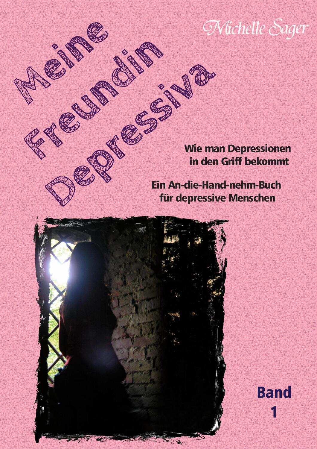 Cover: 9783755738534 | Meine Freundin Depressiva Band 1 | Michelle Sager | Taschenbuch | 2021