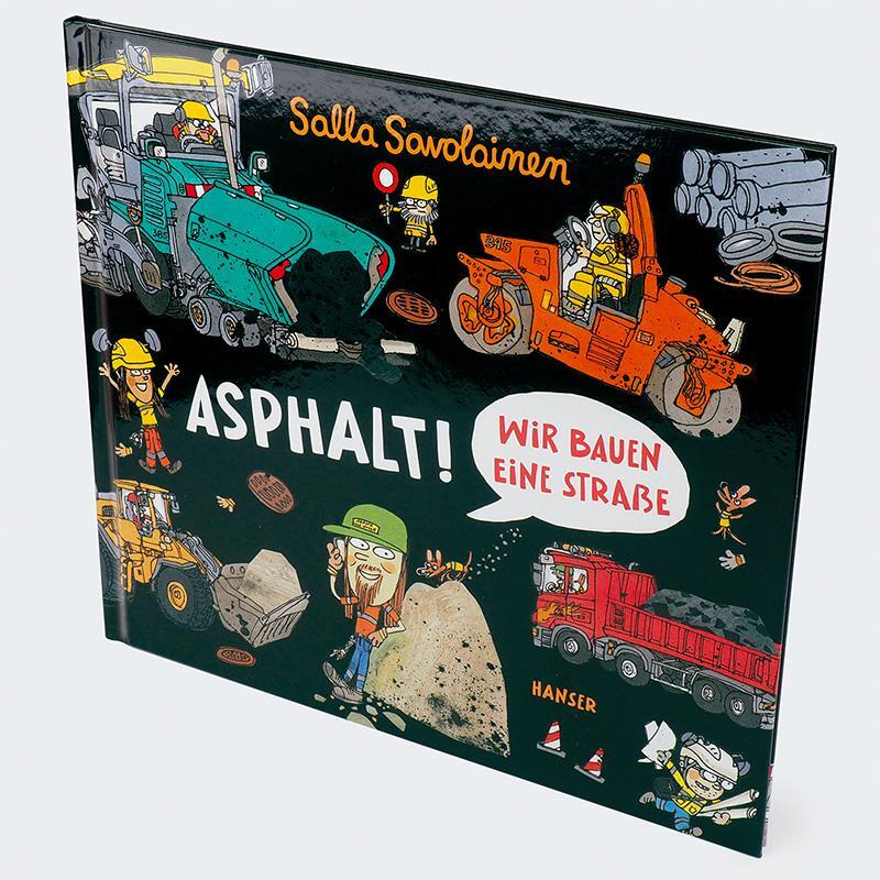 Bild: 9783446281141 | Asphalt! | Wir bauen eine Straße | Salla Savolainen | Buch | 40 S.