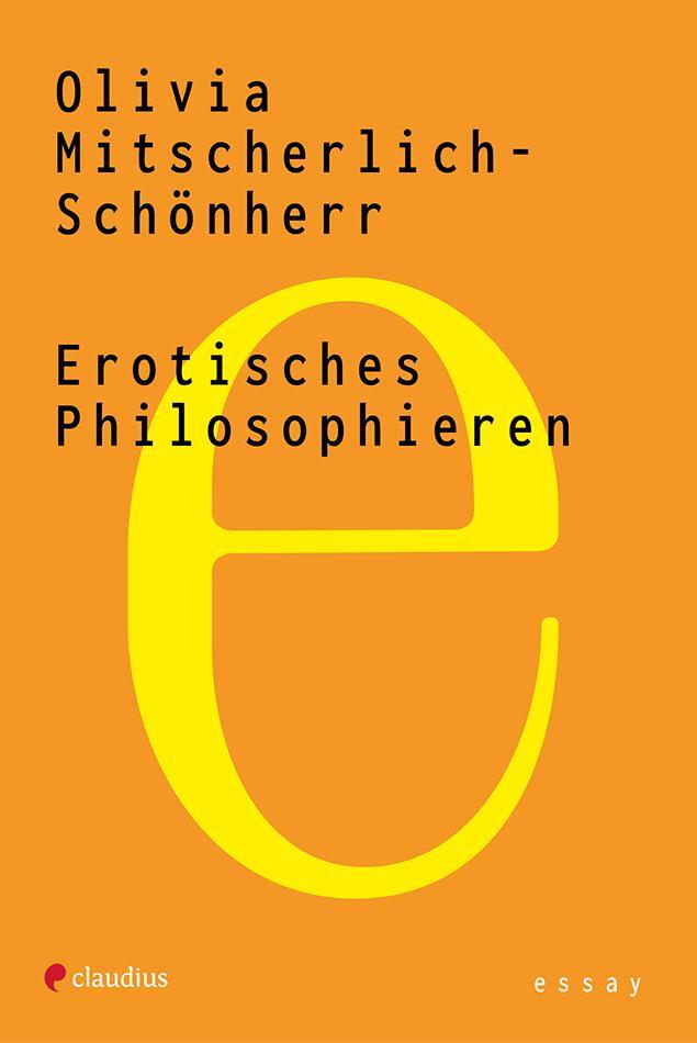 Cover: 9783532628768 | Erotisches Philosophieren | Olivia Mitscherlich-Schönherr | Buch