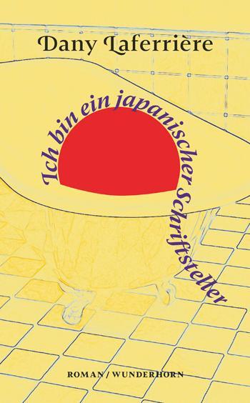 Cover: 9783884236284 | Ich bin ein japanischer Schriftsteller | Dany Laferrière | Buch | 2020