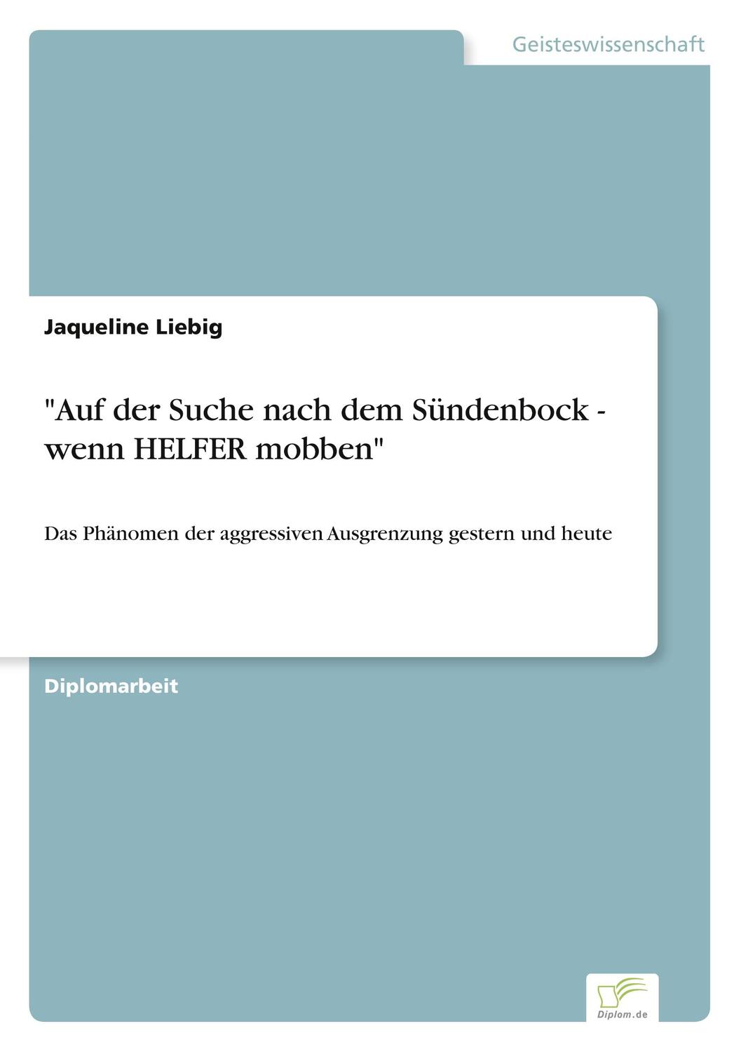 Cover: 9783838623184 | "Auf der Suche nach dem Sündenbock - wenn HELFER mobben" | Liebig