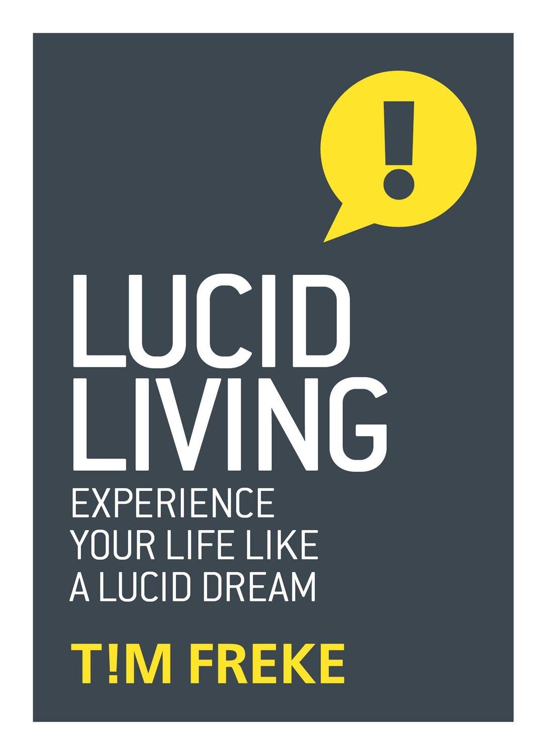 Cover: 9781780289625 | Lucid Living | Experience Your Life Like a Lucid Dream | Tim Freke