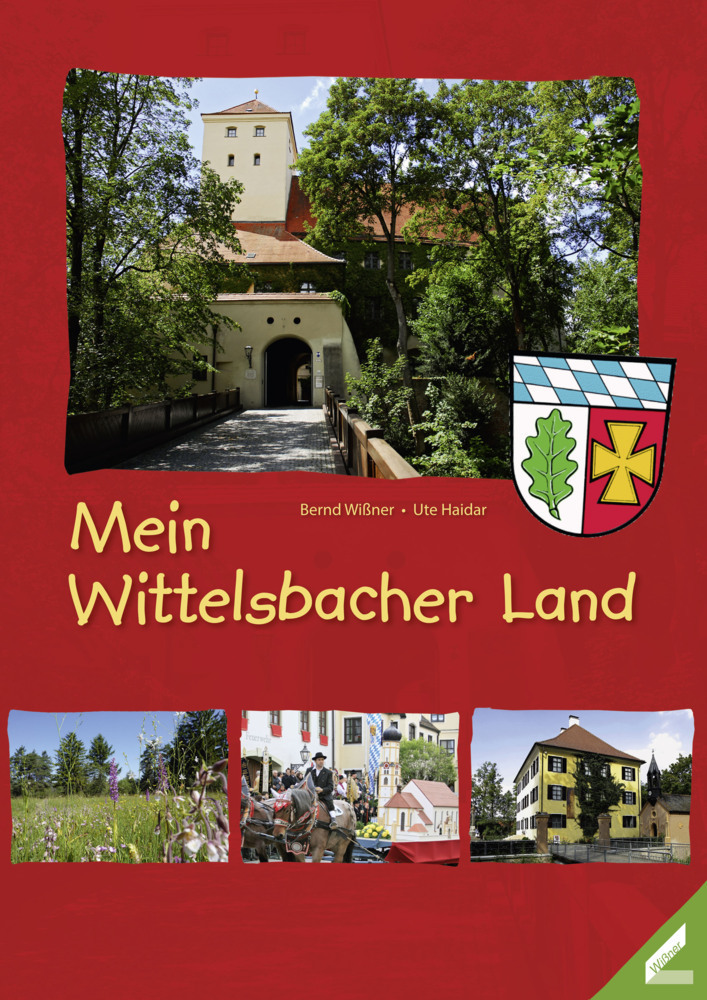 Cover: 9783957860491 | Mein Wittelsbacher Land, m. 1 Karte | Ute Haidar (u. a.) | Taschenbuch