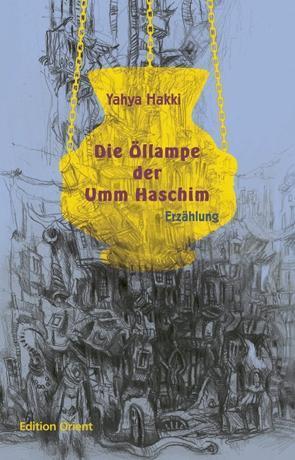 Cover: 9783922825845 | Die Öllampe der Umm Haschim | Erzählung | Yahya Hakki (u. a.) | 2019